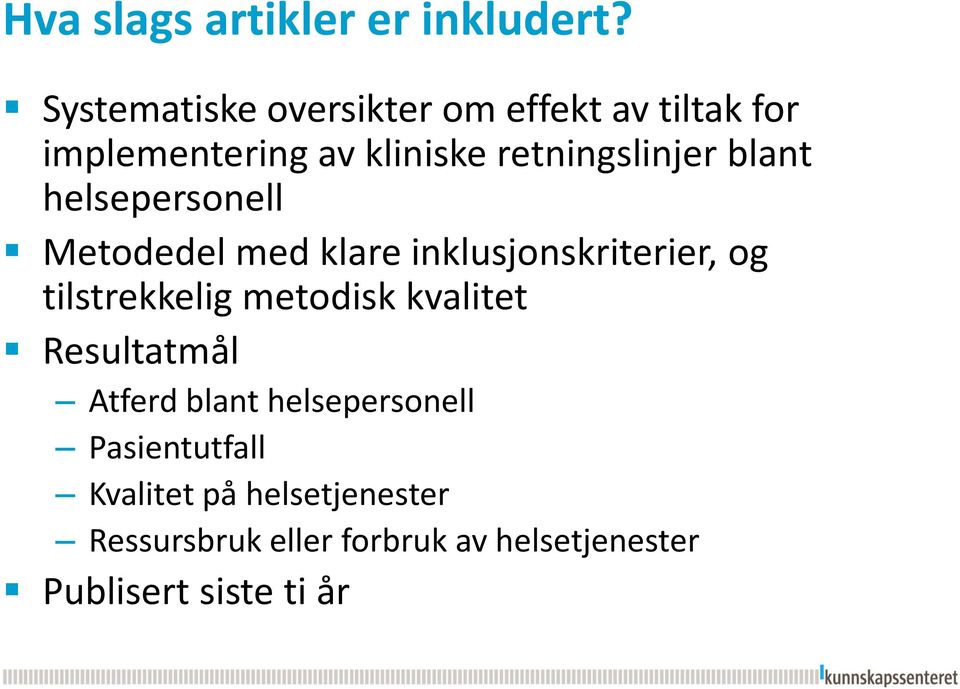 blant helsepersonell Metodedel med klare inklusjonskriterier, og tilstrekkelig metodisk