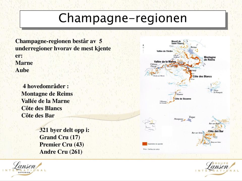 hovedområder : Montagne de Reims Vallée de la Marne Côte des