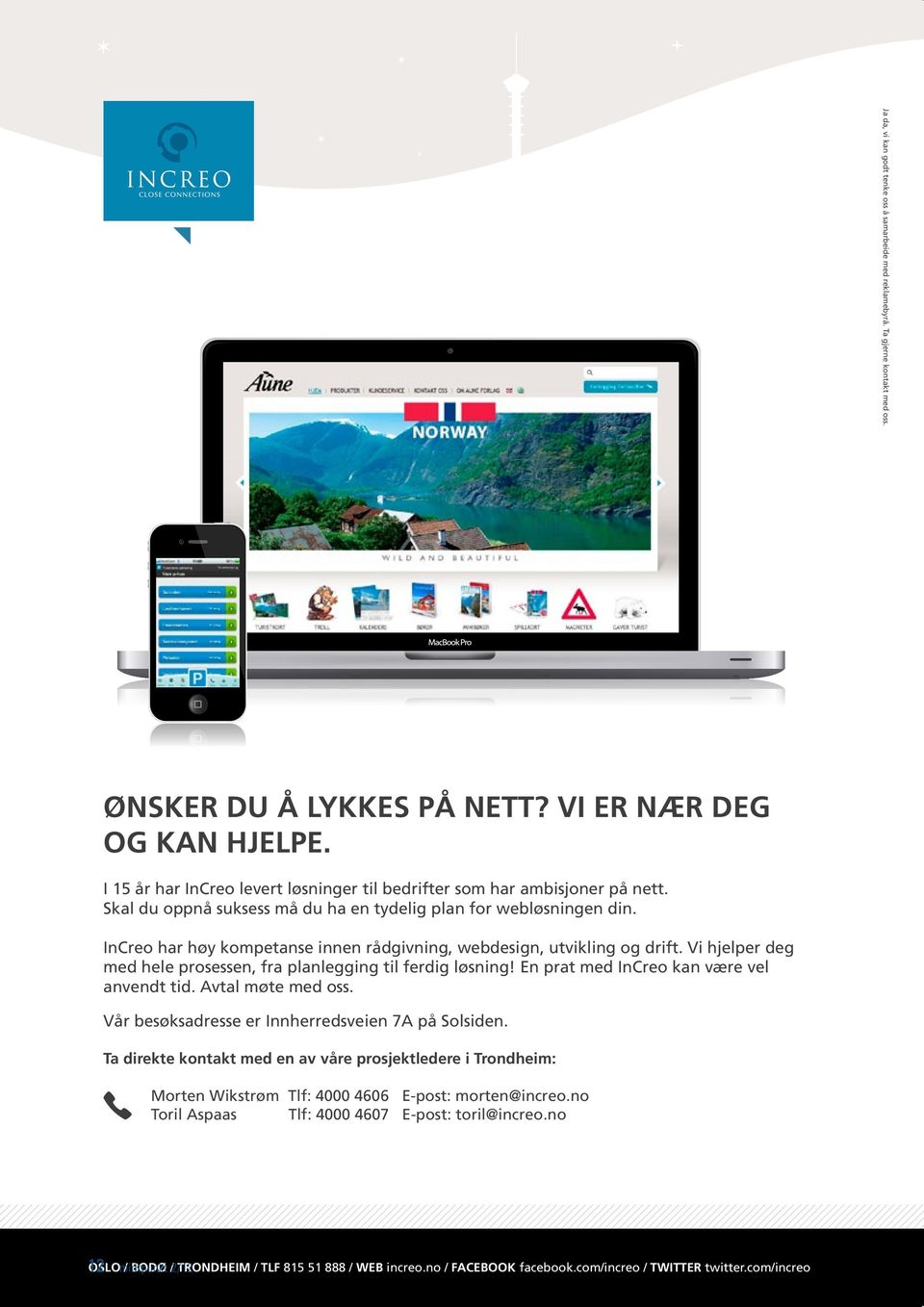 InCreo har høy kompetanse innen rådgivning, webdesign, utvikling og drift. Vi hjelper deg med hele prosessen, fra planlegging til ferdig løsning! En prat med InCreo kan være vel anvendt tid.