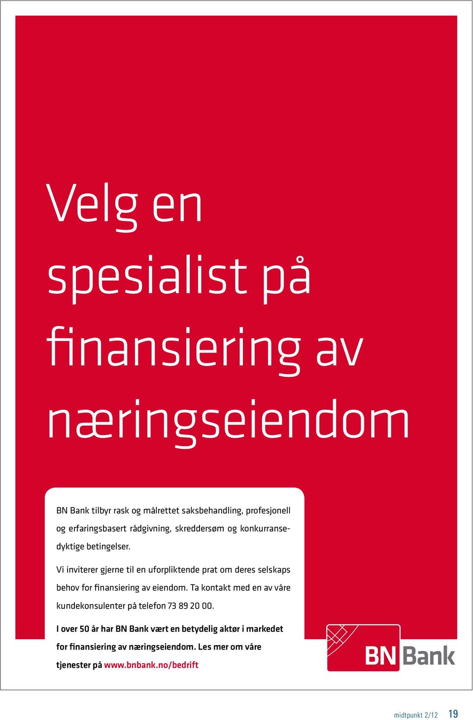 Vi inviterer gjerne til en uforpliktende prat om deres selskaps behov for finansiering av eiendom.