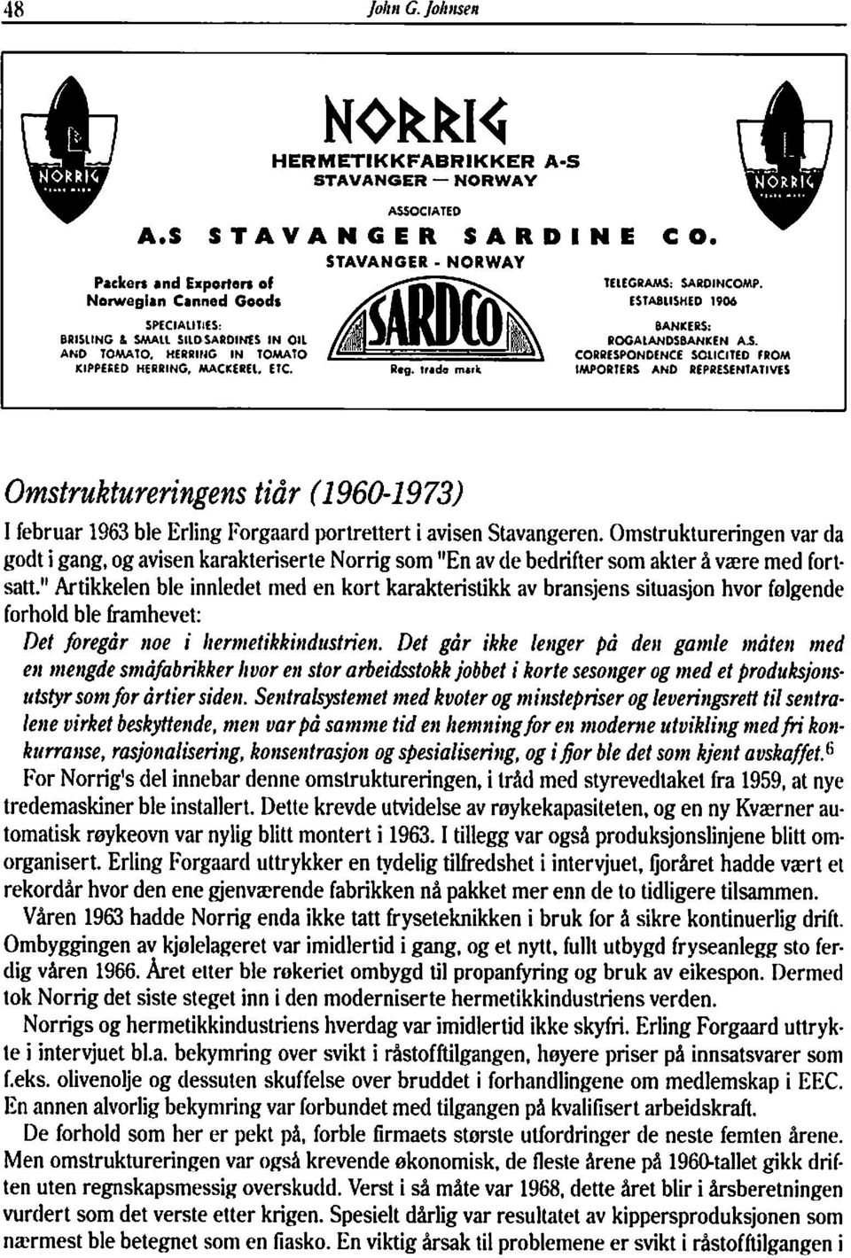 MACKERFL. ETC. R~Q. trade mrrk IMPORlfRS AND REPRESENTAIIVIS Omstruktzlreringens tidr (1 960-1 973) 1 februar 1963 ble Erling Forgaard portrettert i avisen Stavangeren.