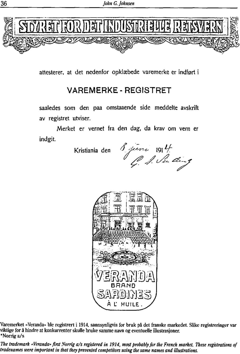 sanrisynligvis for bruk pa del franske markedet. Slike registreringer var viktige for il liindre at korikurrenter skulle bruke sanime n m og eventuelle illustrasjoner.