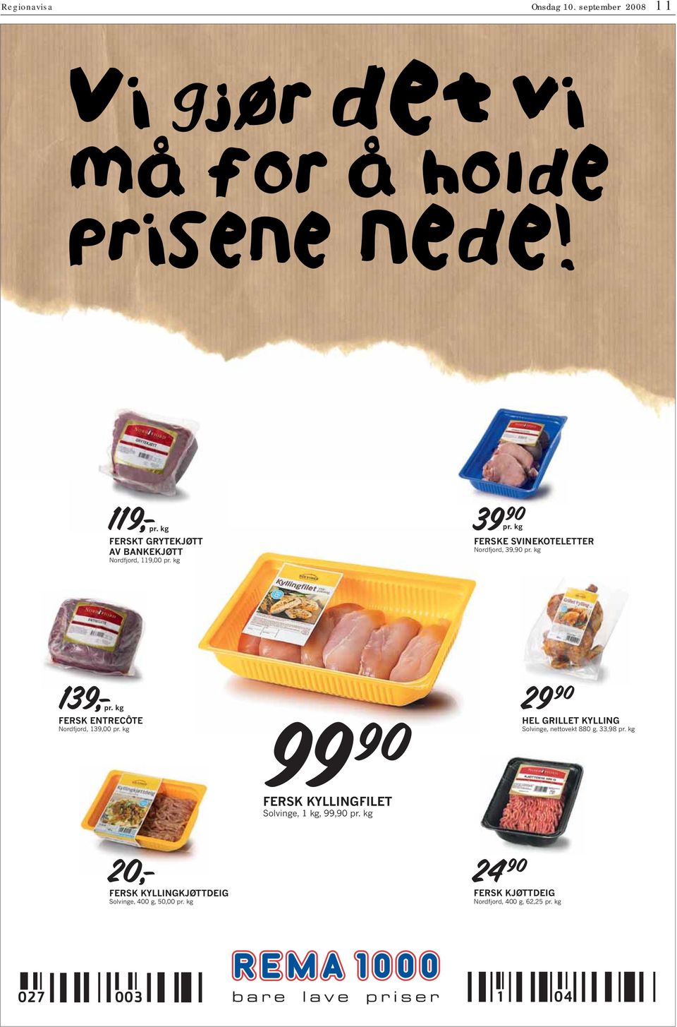 kg 99 90 FERSK KYLLINGFILET Solvinge, 1 kg, 99,90 pr. kg HEL GRILLET KYLLING Solvinge, nettovekt 880 g, 33,98 pr.