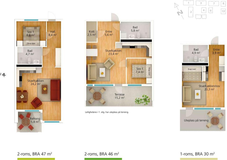 Stue/kjøkken 24,2 m 2 Terrasse 15,2 m 2 Stue/kjøkken/sov 20,3 m 2 Balkong 5,8 m 2