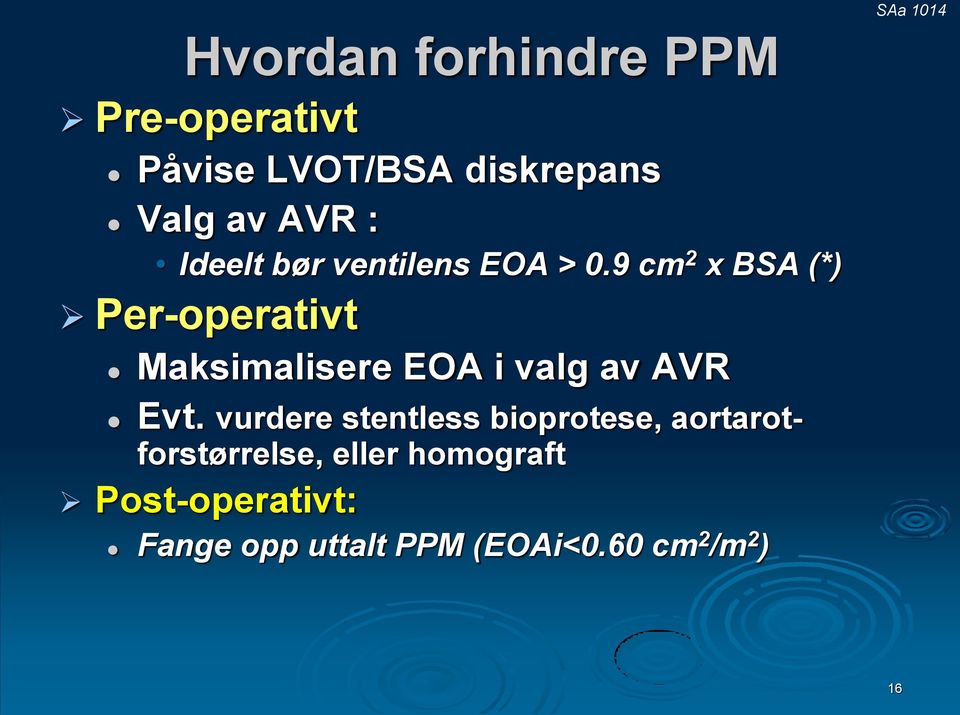 9 cm 2 x BSA (*) Per-operativt Maksimalisere EOA i valg av AVR Evt.