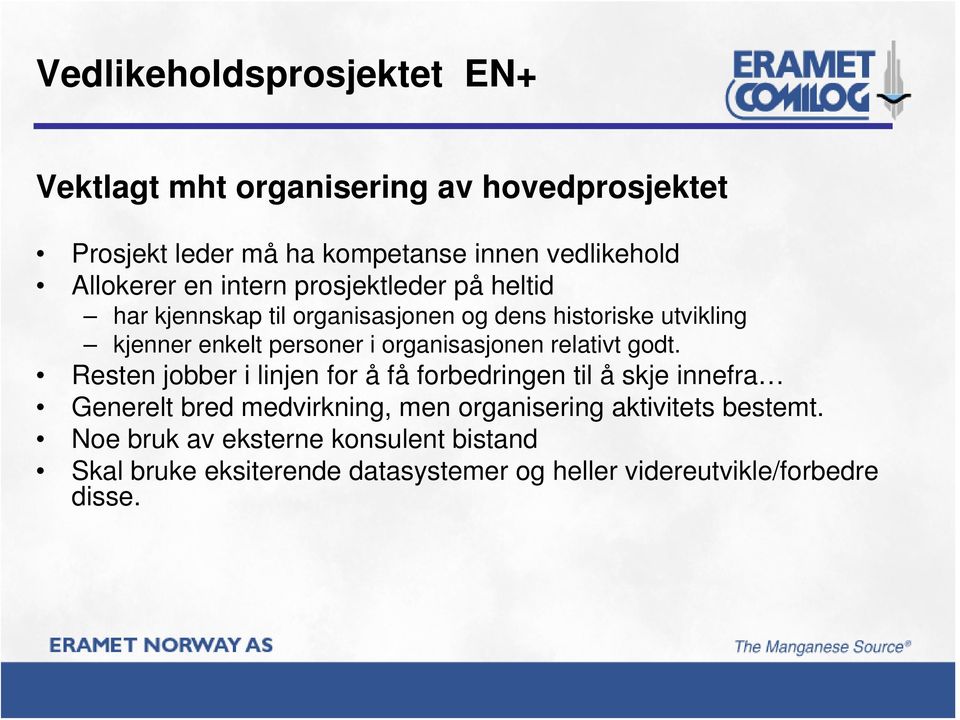 organisasjonen relativt godt.