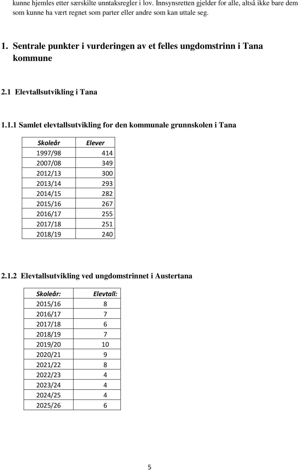 Sentrale punkter i vurderingen av et felles ungdomstrinn i Tana kommune 2.1 