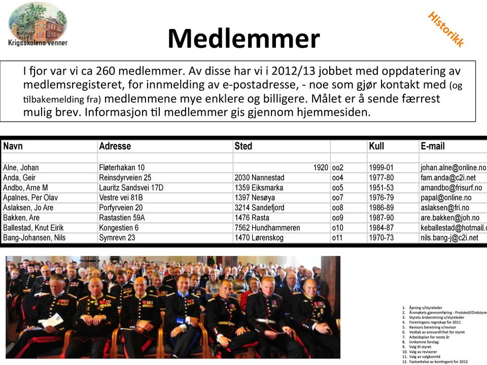 Målet er å sende færrest mulig brev. Informasjon Sl medlemmer gis gjennom hjemmesiden.