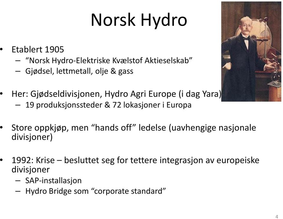 Europa Store oppkjøp, men hands off ledelse (uavhengige nasjonale divisjoner) 1992: Krise besluttet