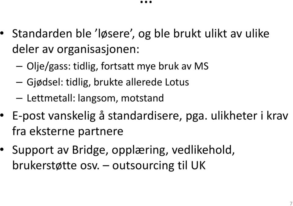 langsom, motstand E-post vanskelig å standardisere, pga.