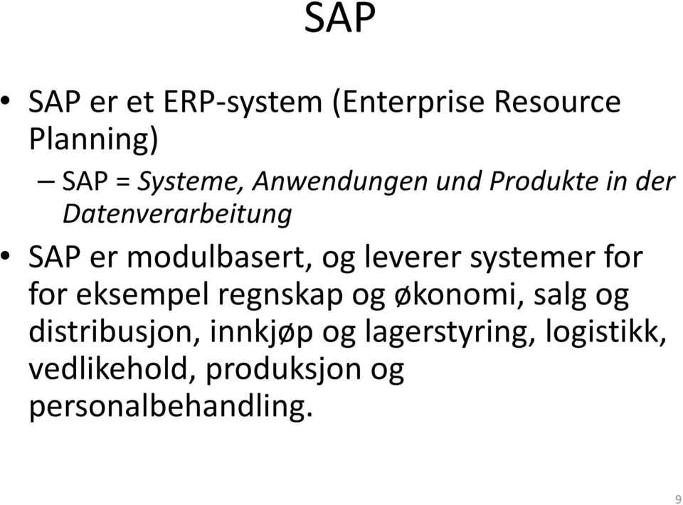 leverer systemer for for eksempel regnskap og økonomi, salg og