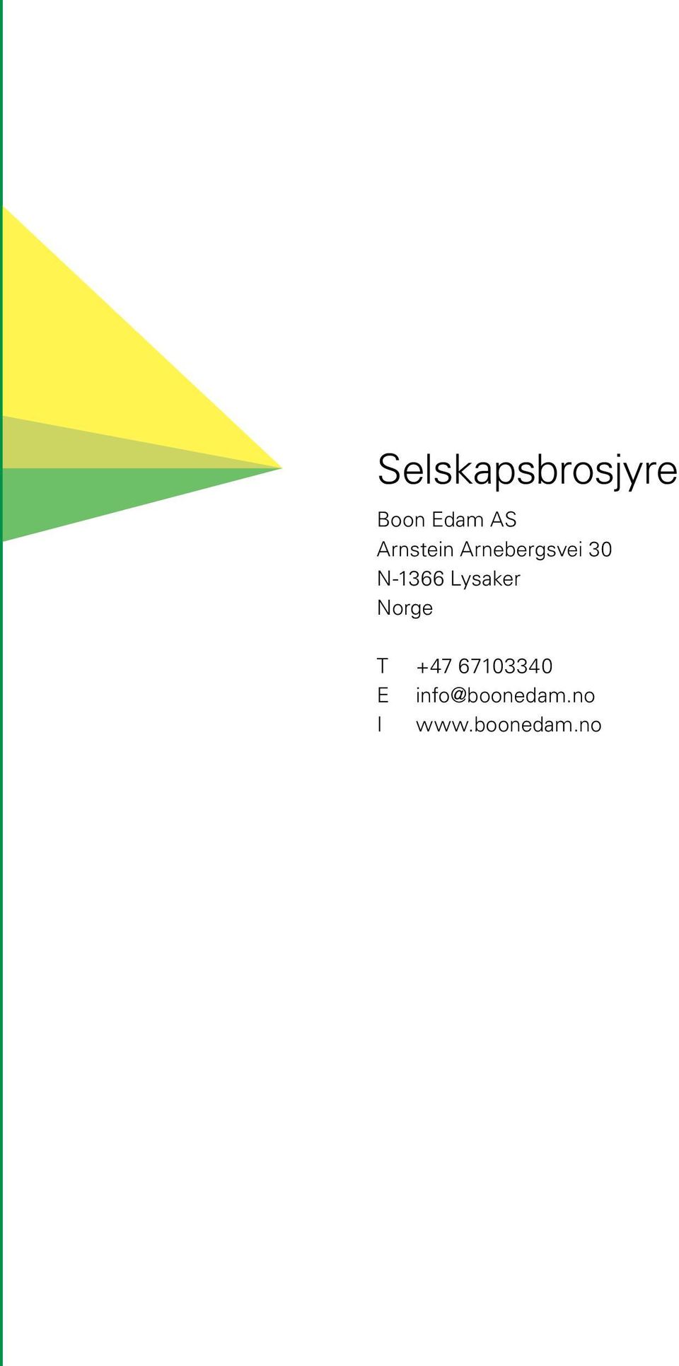 Lysaker Norge T +47 67103340 E