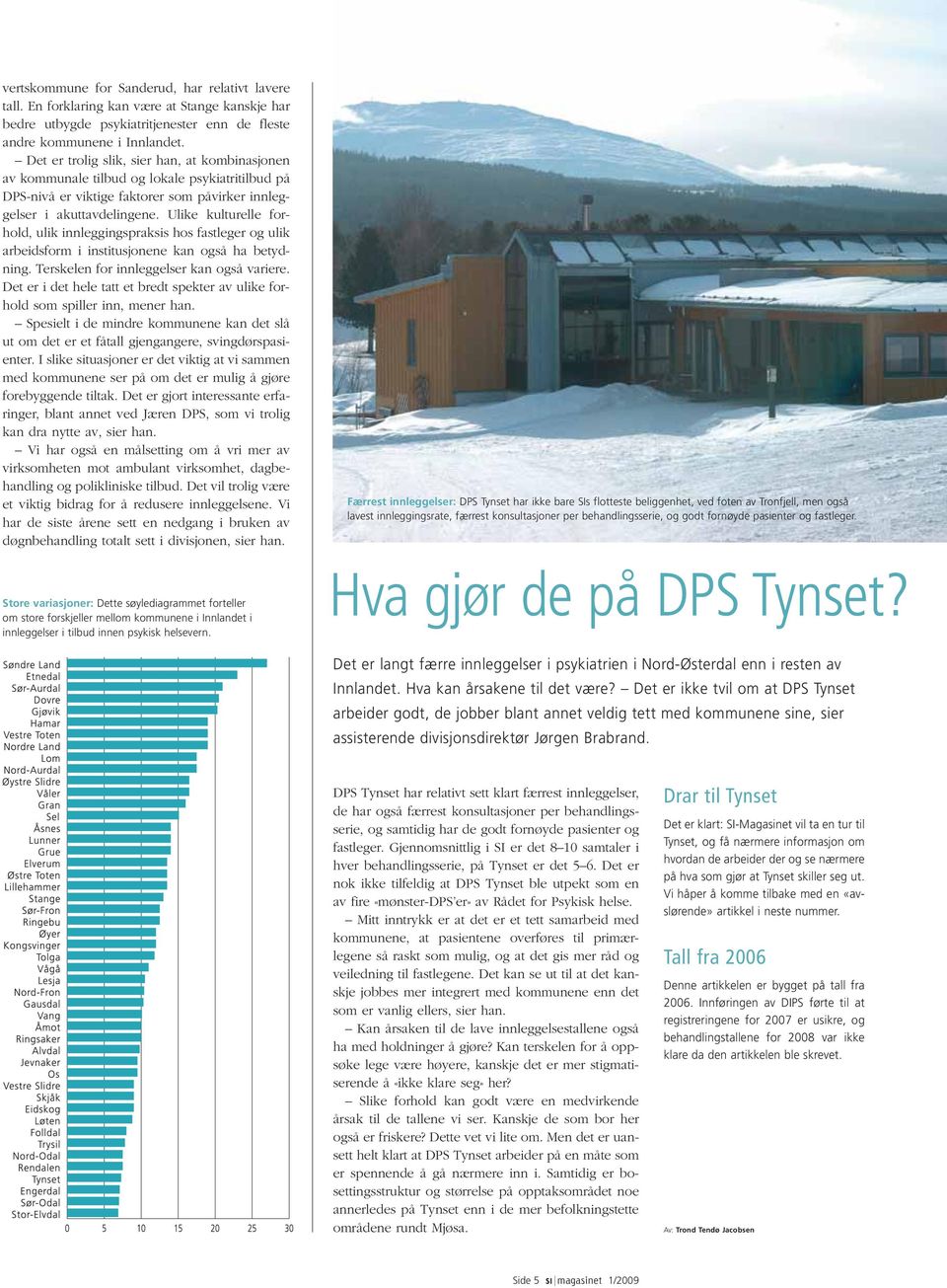 Ulike kulturelle forhold, ulik innleggingspraksis hos fastleger og ulik arbeidsform i institusjonene kan også ha betydning. Terskelen for innleggelser kan også variere.