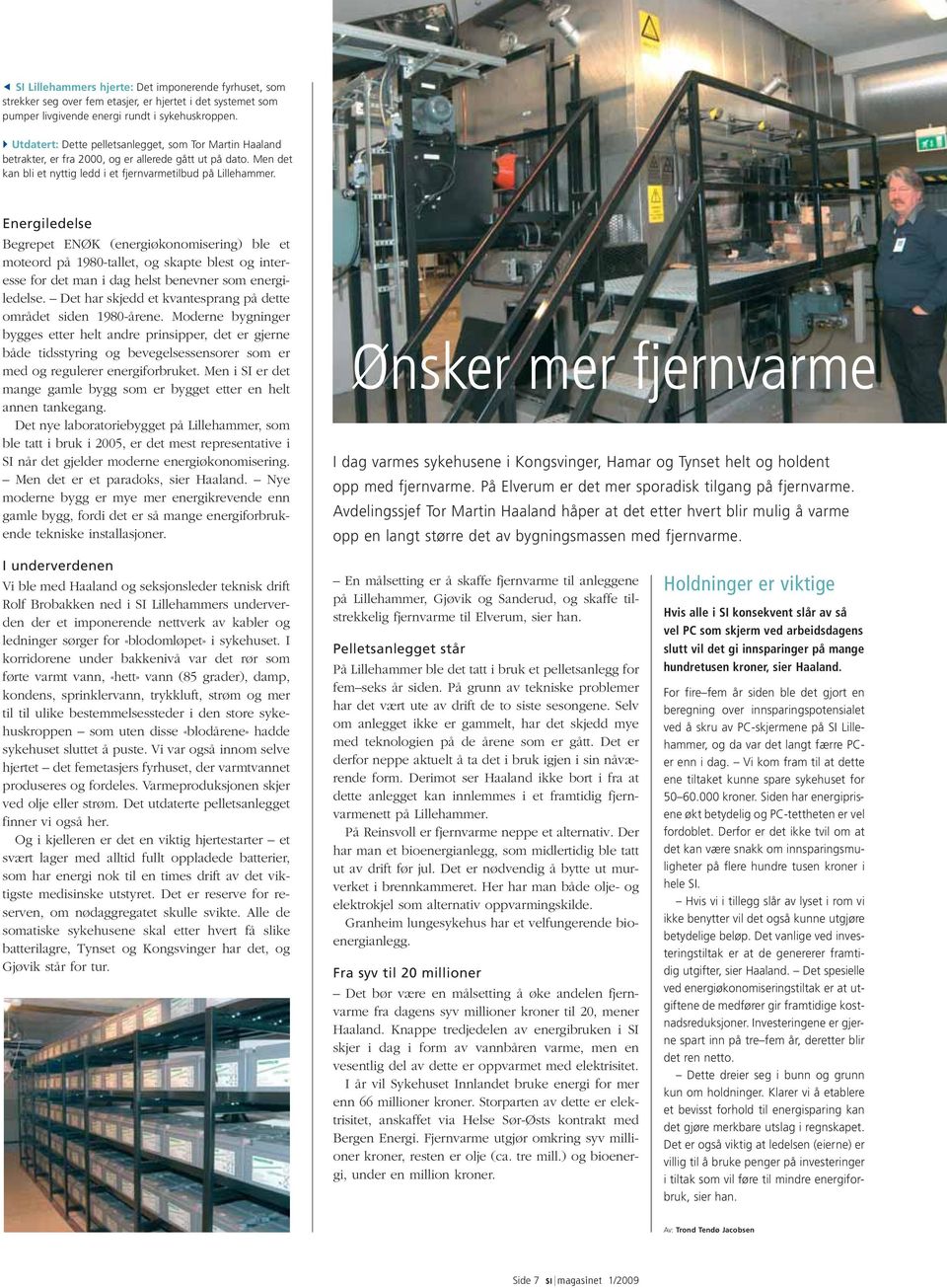 Energiledelse Begrepet ENØK (energiøkonomisering) ble et mote ord på 1980-tallet, og skapte blest og interes se for det man i dag helst benevner som energi - ledelse.