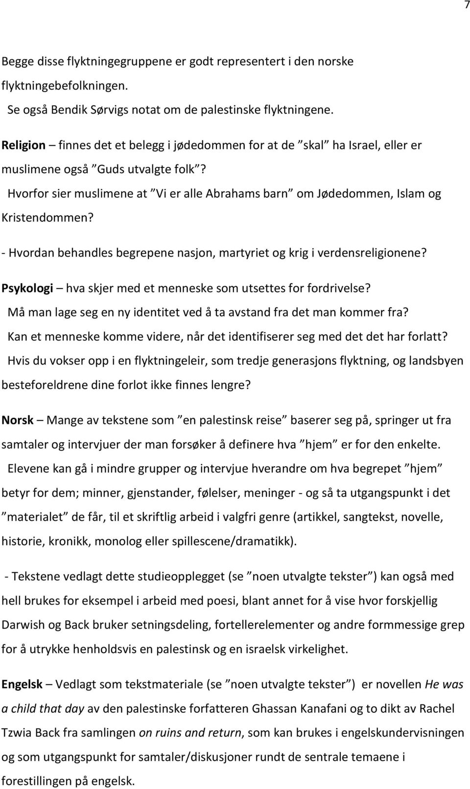 Hvorfor sier muslimene at Vi er alle Abrahams barn om Jødedommen, Islam og Kristendommen? - Hvordan behandles begrepene nasjon, martyriet og krig i verdensreligionene?