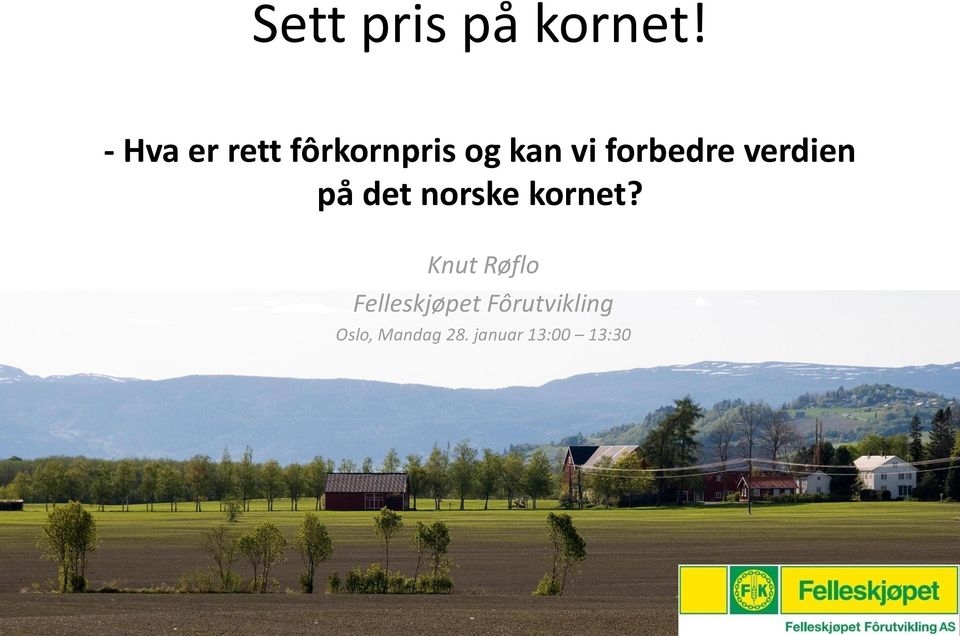 forbedre verdien på det norske kornet?