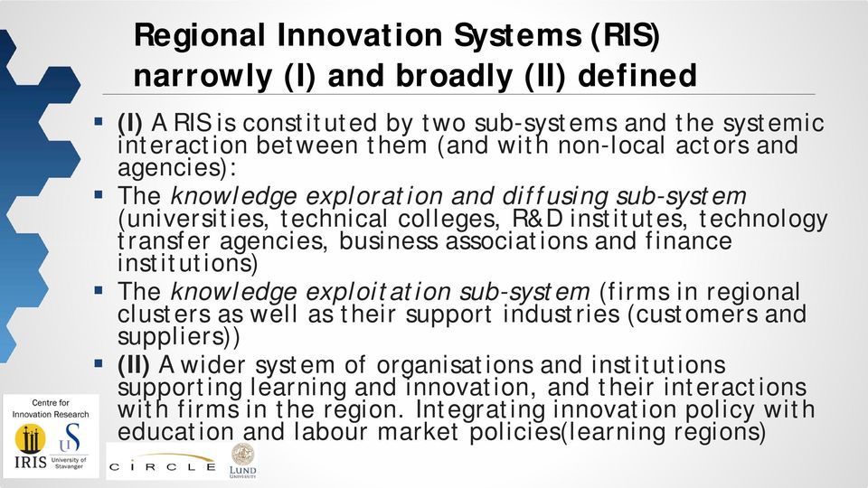 institutions) The knowledge exploitation sub-system (firms in regional clusters as well as their support industries (customers and suppliers)) (II) A wider system of organisations and