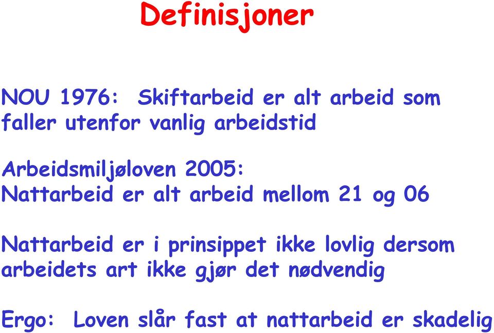 mellom 21 og 06 Nattarbeid er i prinsippet ikke lovlig dersom