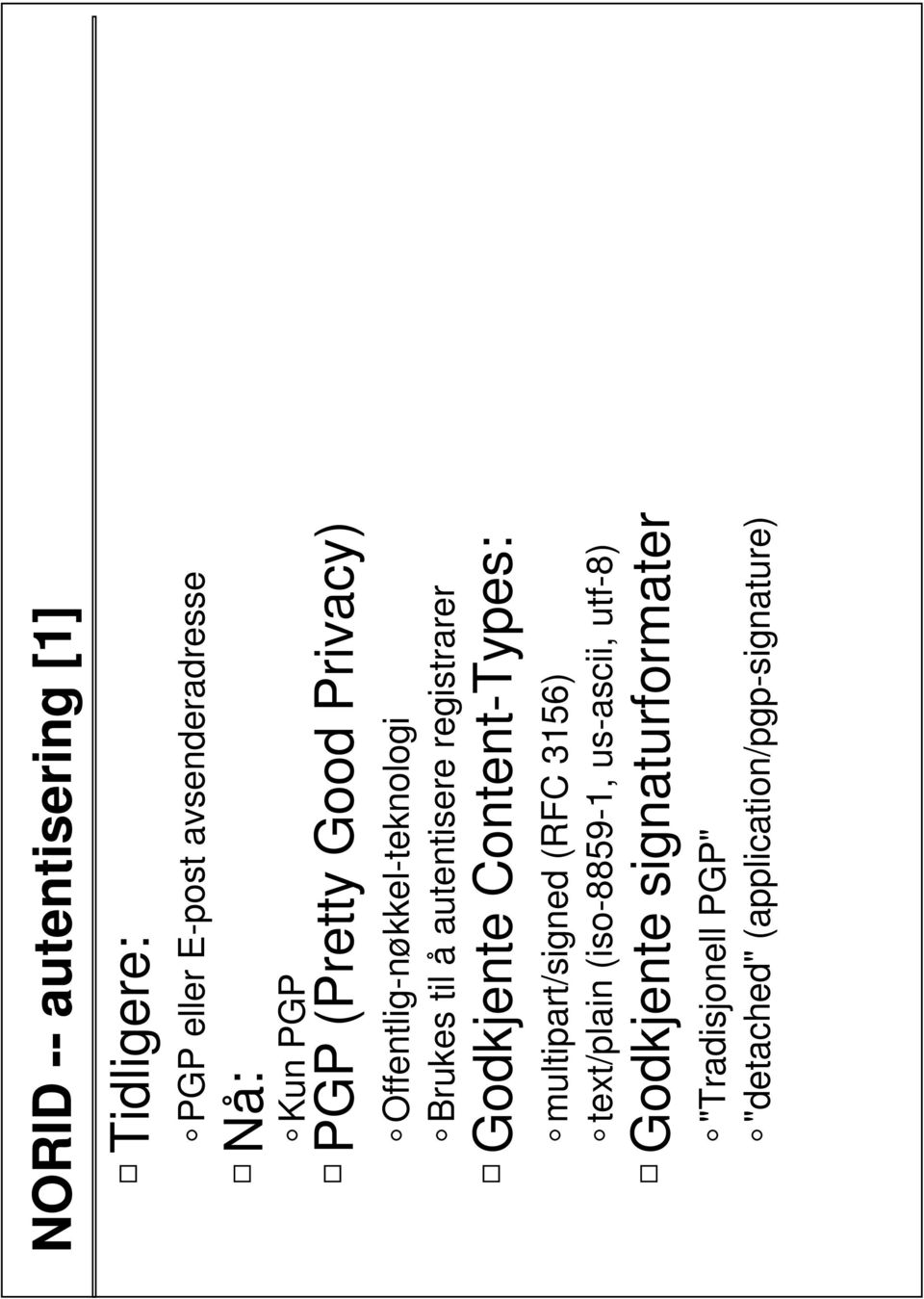 Godkjente Content-Types: multipart/signed (RFC 3156) text/plain (iso-8859-1, us-ascii,