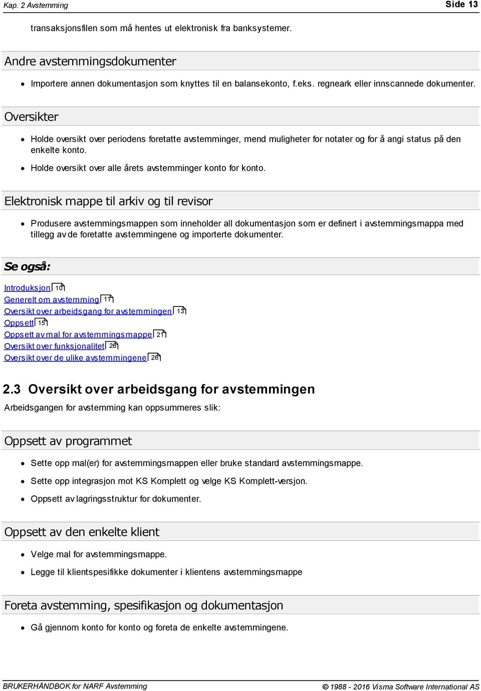 Holde oversikt over alle årets avstemminger konto for konto.