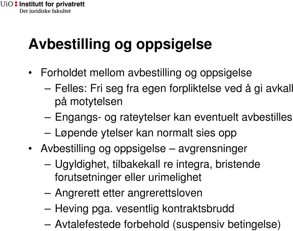 Avbestilling og oppsigelse avgrensninger Ugyldighet, tilbakekall re integra, bristende forutsetninger eller