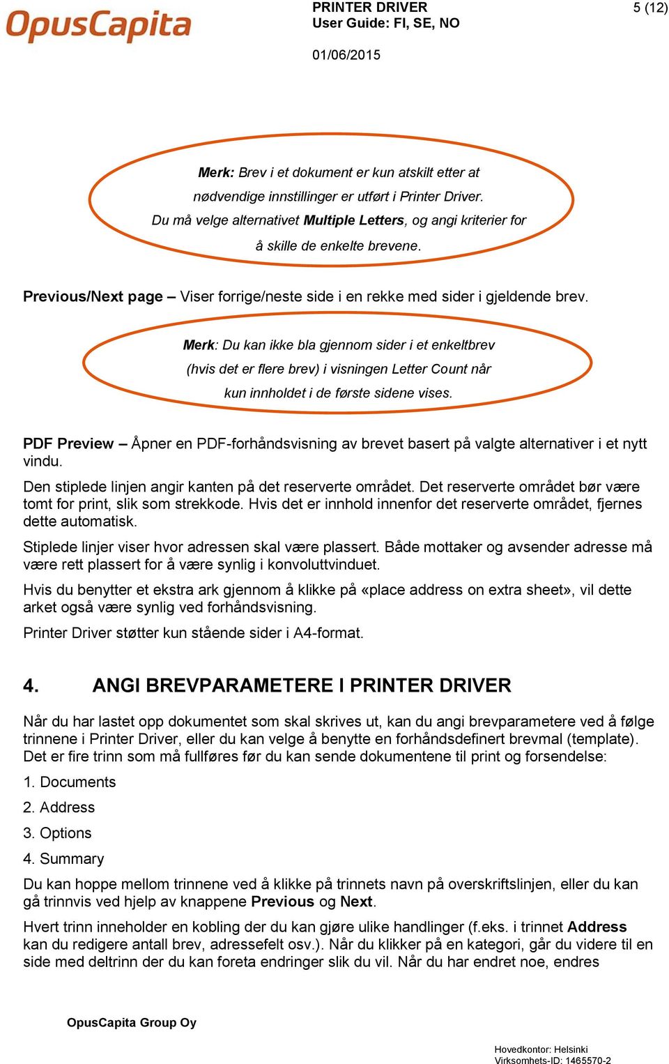 Merk: Du kan ikke bla gjennom sider i et enkeltbrev (hvis det er flere brev) i visningen Letter Count når kun innholdet i de første sidene vises.