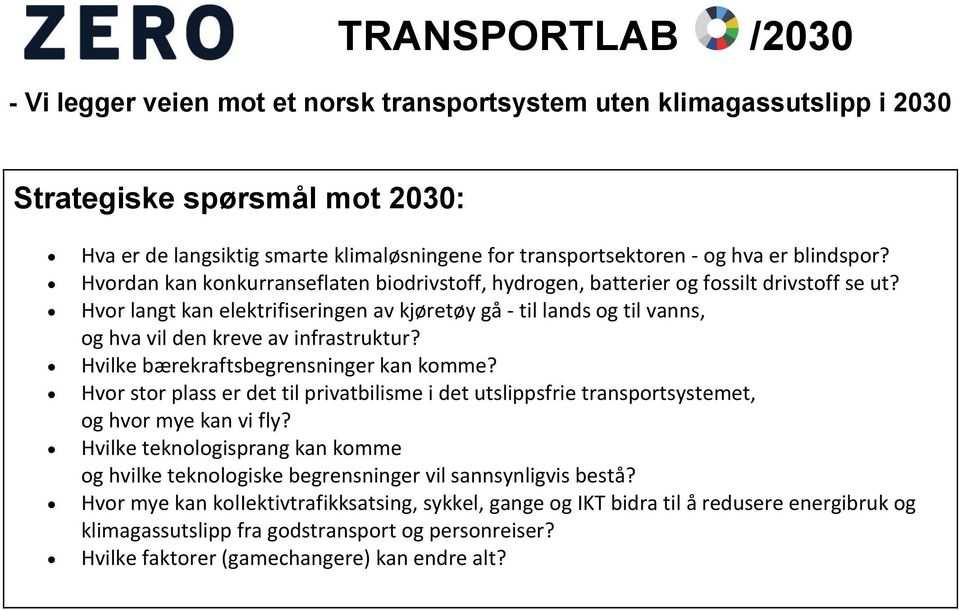 Hvor langt kan elektrifiseringen av kjøretøy gå - til lands og til vanns, og hva vil den kreve av infrastruktur? Hvilke bærekraftsbegrensninger kan komme?