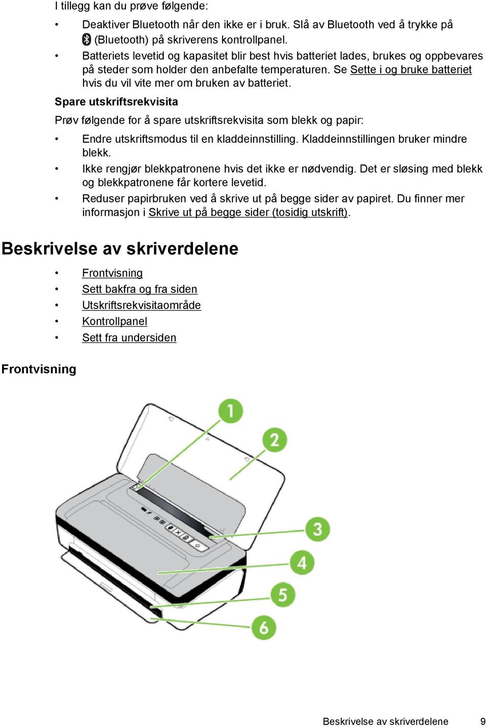 Se Sette i og bruke batteriet hvis du vil vite mer om bruken av batteriet.