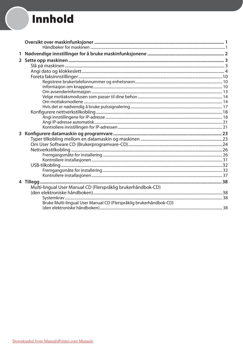 .. 13 Velge mottaksmodusen som passer til dine behov... 14 Om mottaksmodiene... 14 Hvis det er nødvendig å bruke pulssignalering... 17 Konfigurere nettverkstilkobling.