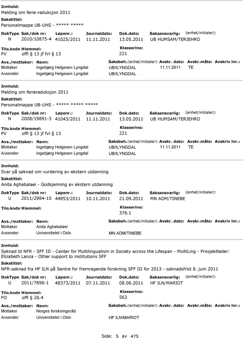 2011 B HMSAM/TERJEHRO Avs./mottaker: Navn: Saksbeh. Avskr. dato: Avskr.måte: Avskriv lnr.