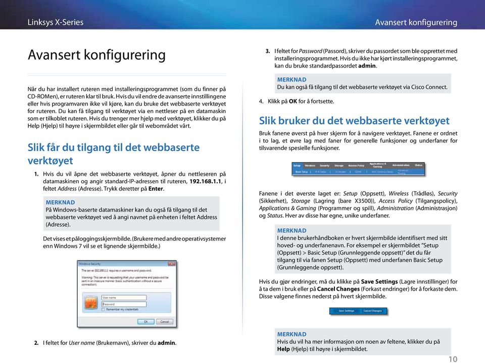 Du kan få tilgang til verktøyet via en nettleser på en datamaskin som er tilkoblet ruteren.