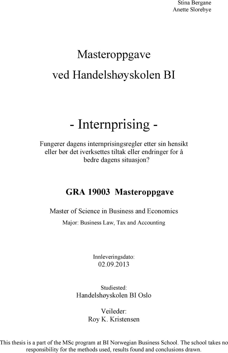 GRA 19003 Masteroppgave Master of Science in Business and Economics Major: Business Law, Tax and Accounting Innleveringsdato: 02.09.