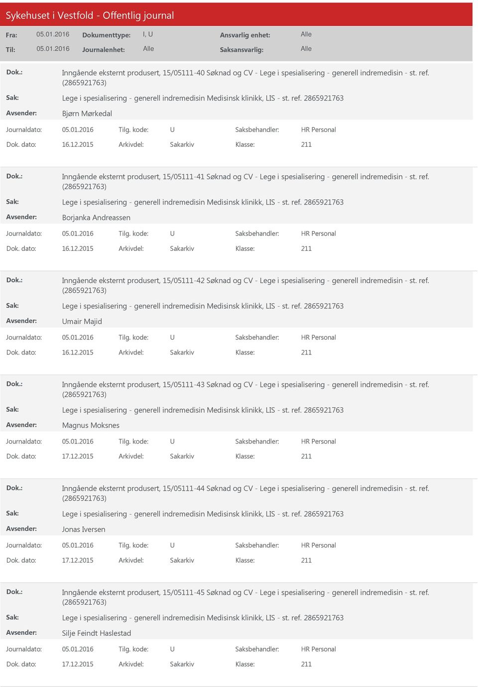 2015 Arkivdel: Sakarkiv Inngående eksternt produsert, 15/05111-42 Søknad og CV - Lege i spesialisering - generell indremedisin - st. ref. mair Majid Dok. dato: 16.12.