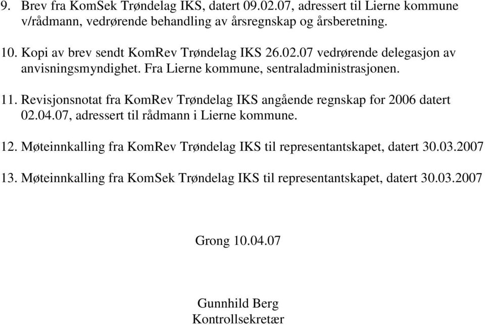 Revisjonsnotat fra KomRev Trøndelag IKS angående regnskap for 2006 datert 02.04.07, adressert til rådmann i Lierne kommune. 12.