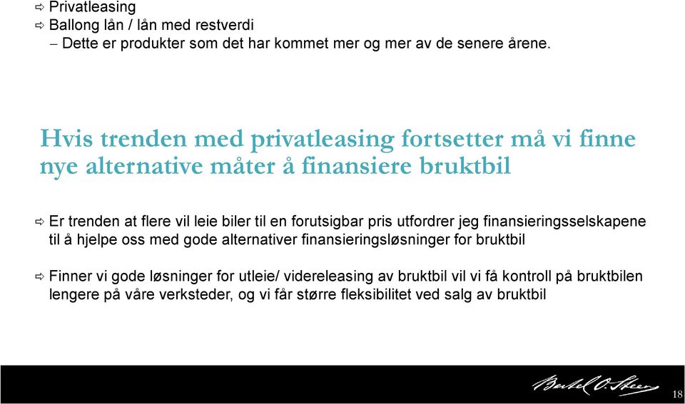 forutsigbar pris utfordrer jeg finansieringsselskapene til å hjelpe oss med gode alternativer finansieringsløsninger for bruktbil Finner vi