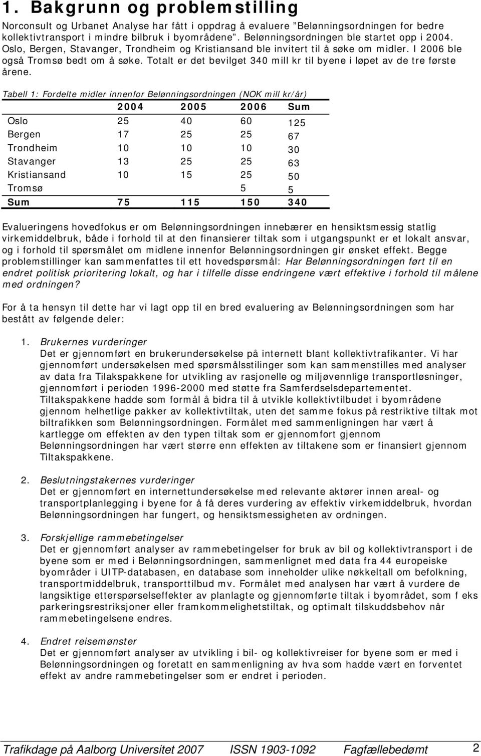 Totalt er det bevilget 340 mill kr til byene i løpet av de tre første årene.