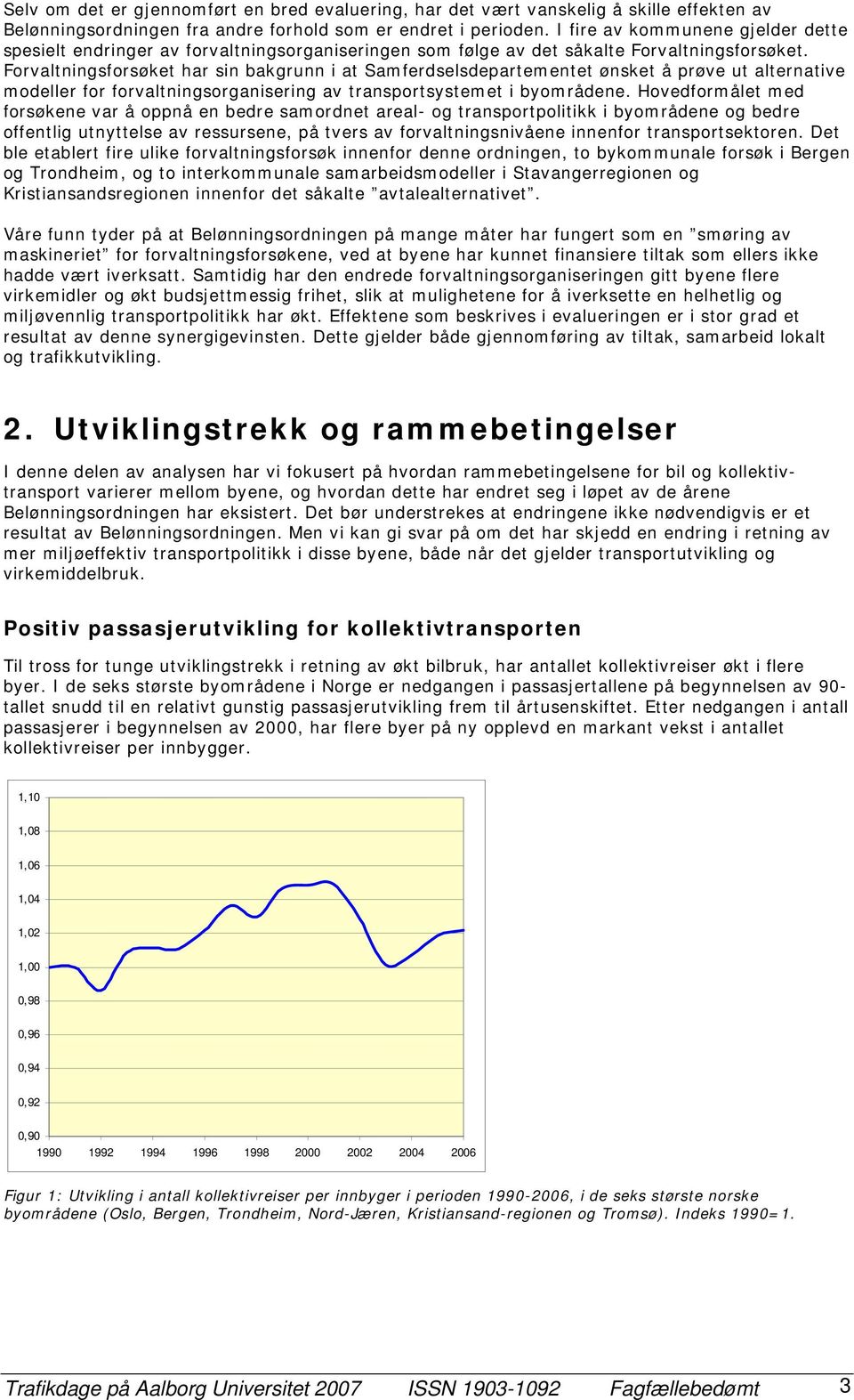 Forvaltningsforsøket har sin bakgrunn i at Samferdselsdepartementet ønsket å prøve ut alternative modeller for forvaltningsorganisering av transportsystemet i byområdene.