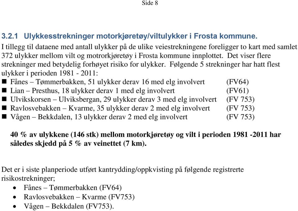 Det viser flere strekninger med betydelig forhøyet risiko for ulykker.