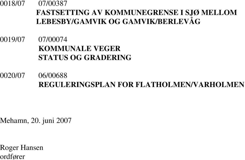 VEGER STATUS OG GRADERING 0020/07 06/00688 REGULERINGSPLAN