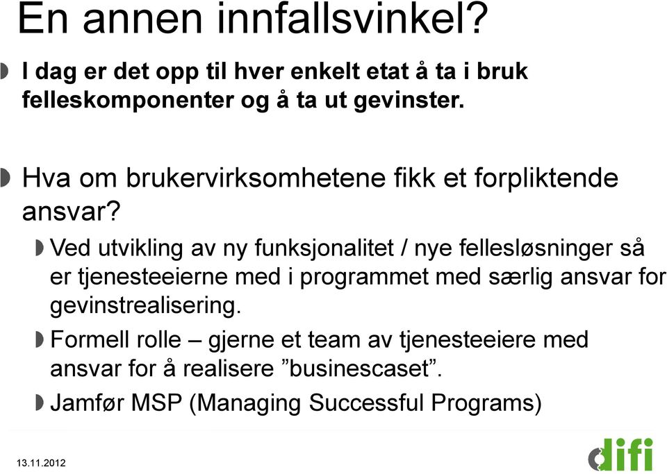 Hva om brukervirksomhetene fikk et forpliktende ansvar?