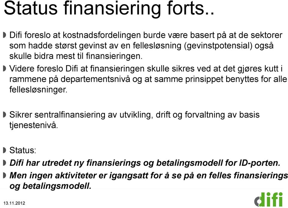 mest til finansieringen.