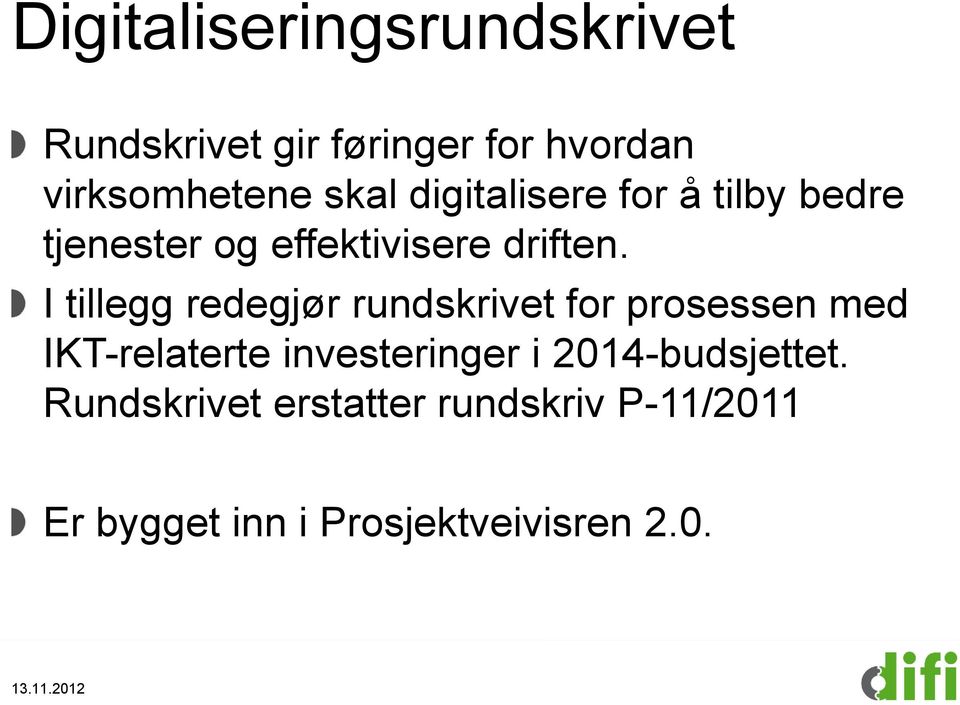 I tillegg redegjør rundskrivet for prosessen med IKT-relaterte investeringer i