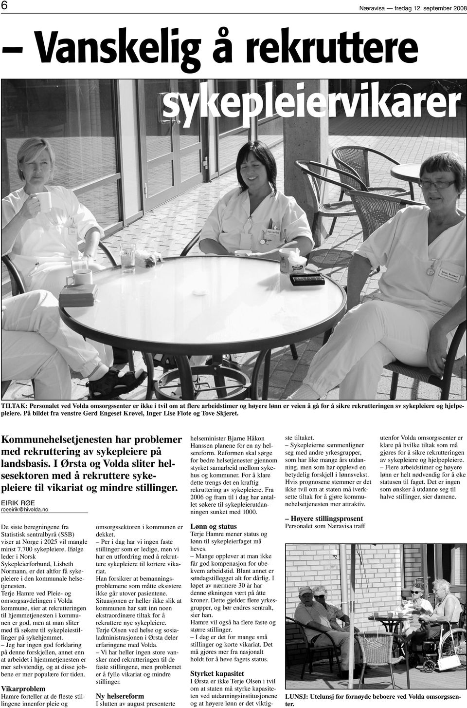 sykepleiere og hjelpepleiere. På bildet fra venstre Gerd Engeset Krøvel, Inger Lise Flote og Tove Skjeret. Kommunehelsetjenesten har problemer med rekruttering av sykepleiere på landsbasis.
