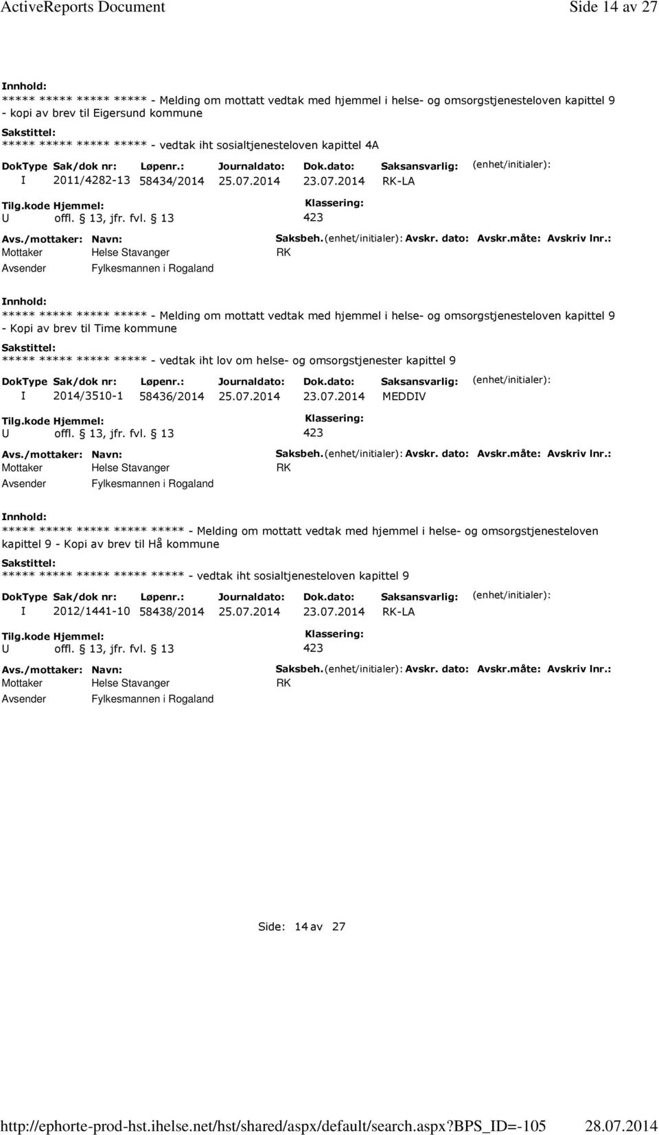 bps_d=-105 Side 14 av 27 ***** ***** ***** ***** - Melding om mottatt vedtak med hjemmel i helse- og omsorgstjenesteloven kapittel 9 - kopi av brev til Eigersund kommune ***** ***** ***** ***** -