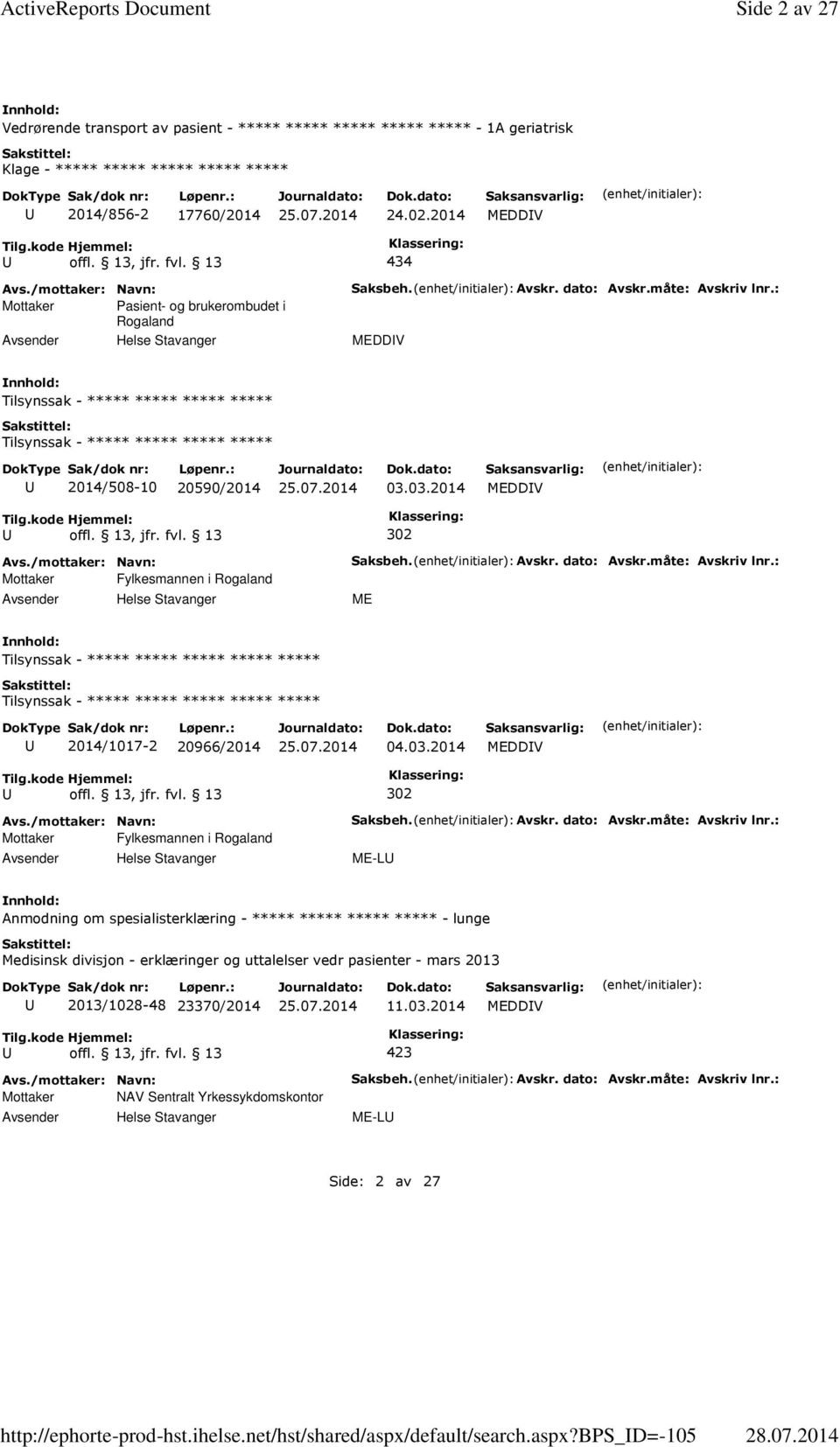 2014 MEDDV 434 Mottaker Pasient- og brukerombudet i Rogaland Saksbeh. Avskr. dato: Avskr.måte: Avskriv lnr.