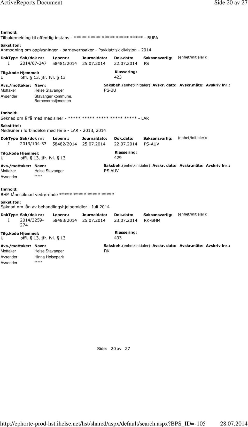 bps_d=-105 Side 20 av 27 Tilbakemelding til offentlig instans - ***** ***** ***** ***** ***** - BPA Anmodning om opplysninger - barnevernsaker - Psykiatrisk divisjon - 2014 2014/67-347 58481/2014 22.