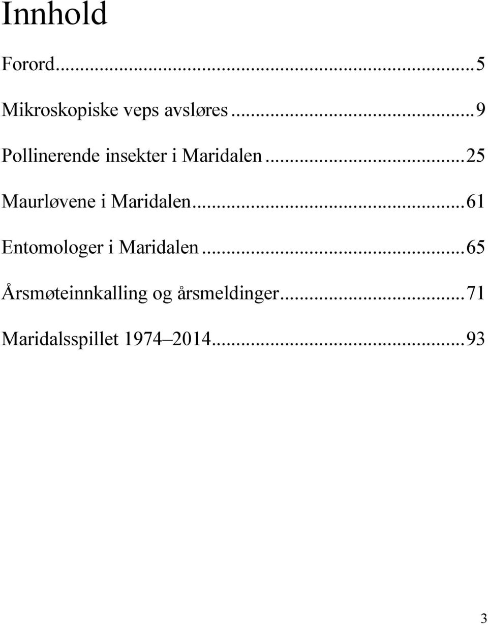 ..25 Maurløvene i Maridalen...61 Entomologer i Maridalen.