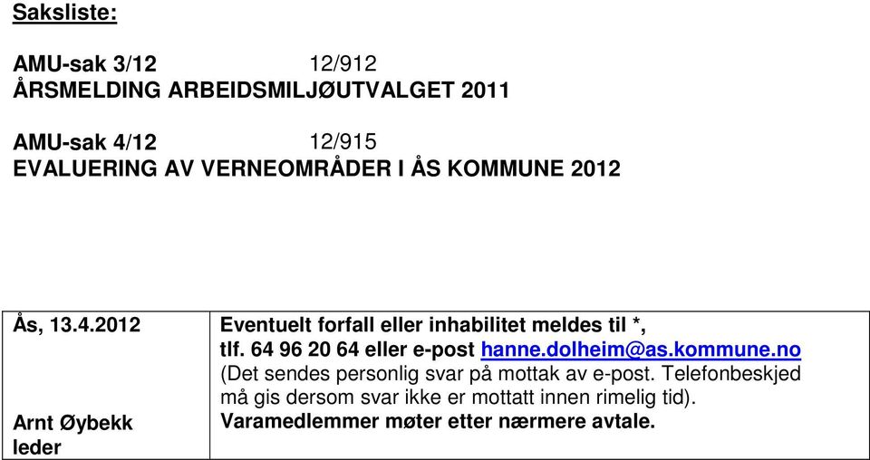 2012 Arnt Øybekk leder Eventuelt forfall eller inhabilitet meldes til *, tlf.