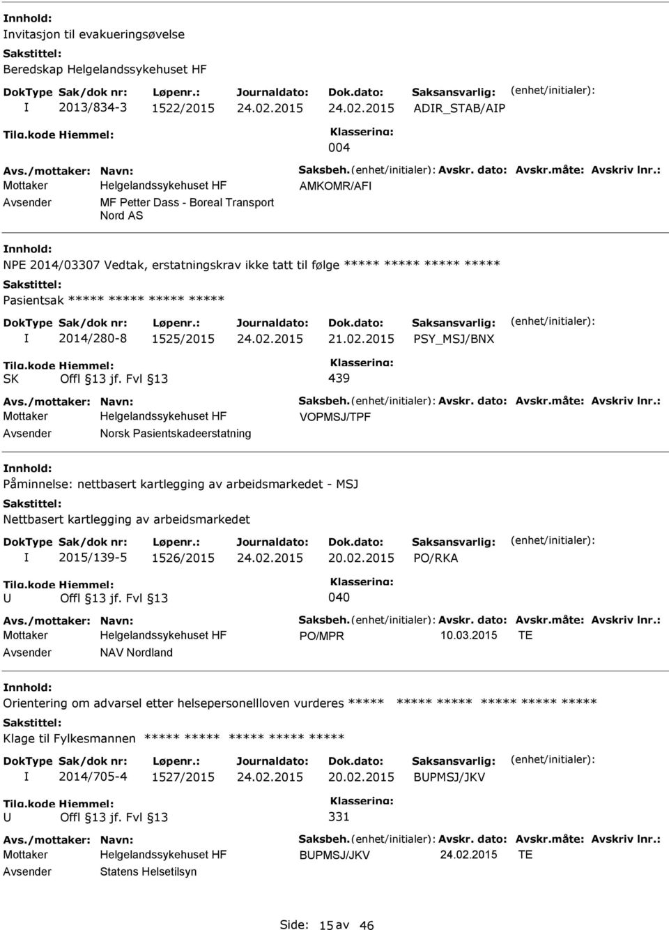 21.02.2015 SY_MSJ/BNX SK 439 Avs./mottaker: Navn: Saksbeh. Avskr. dato: Avskr.måte: Avskriv lnr.