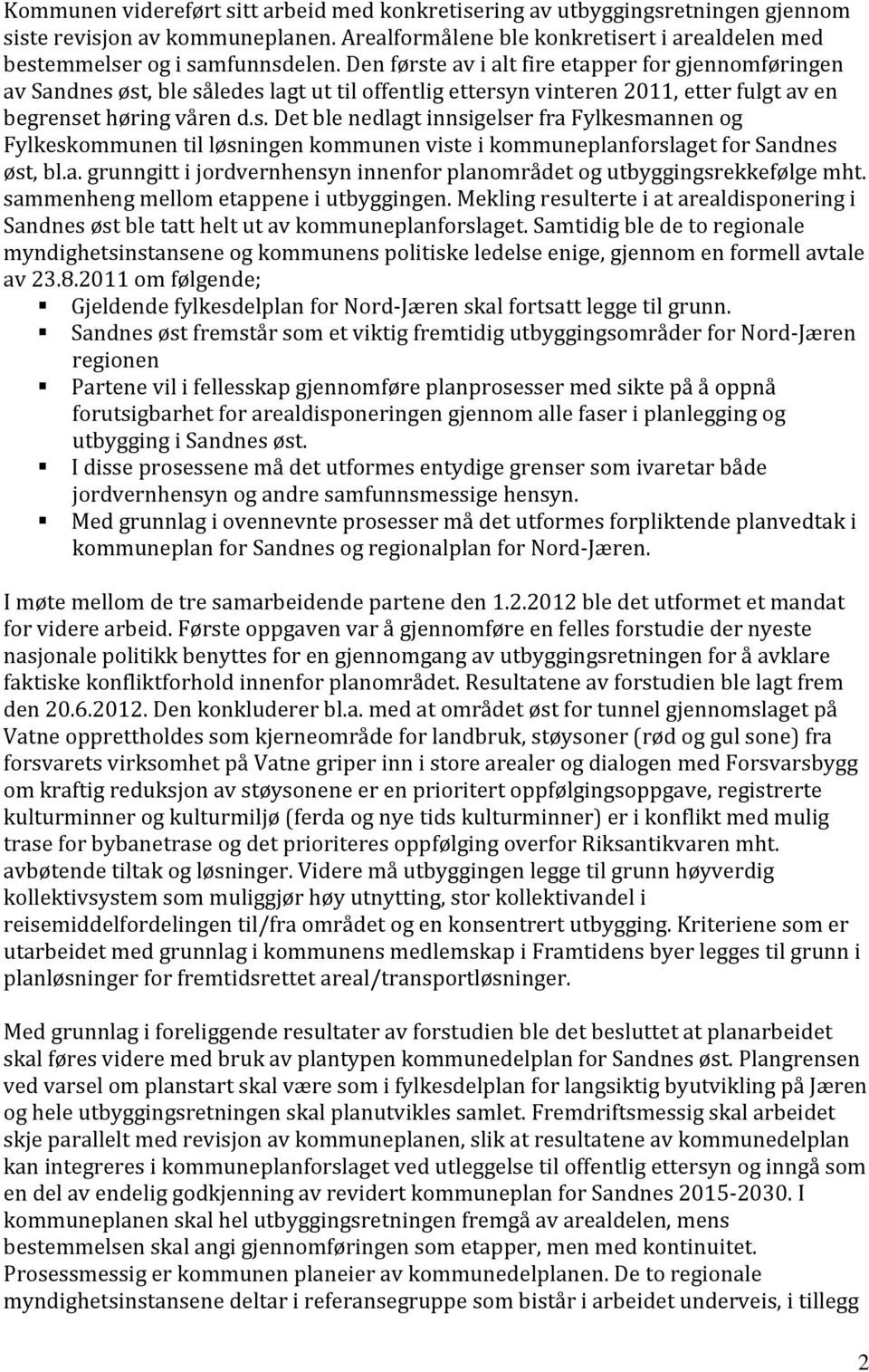 a. grunngitt i jordvernhensyn innenfor planområdet og utbyggingsrekkefølge mht. sammenheng mellom etappene i utbyggingen.